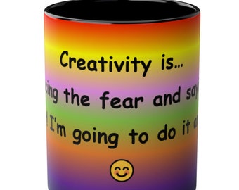 Creativity is Facing the fear and saying "Sod it! I'm going to do it anyway!" - Two Tone Mug