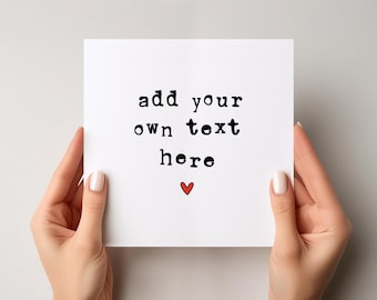 Personalised Greeting Card, Custom Text, Add Your Own Message