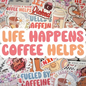 Life Happens Coffee Helps Waterproof Vinyl Sticker, Water Bottle Sticker, Laptop Sticker, Gloss Finish, Waterproof Sticker, Gift