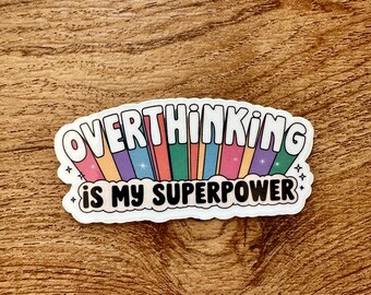 Overthinking Is My Superpower Vinyl Sticker, Glossy Waterproof Decal