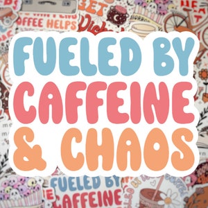 May include: A sticker with the text "Fueled by Caffeine & Chaos" in a retro font. The words are in different colors: blue, pink, and orange. The sticker is surrounded by other stickers with various designs.