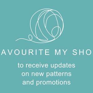 May include: White graphic of a ball of yarn on a teal background. Text reads "Favourite My Shop" to receive updates on new patterns and promotions.