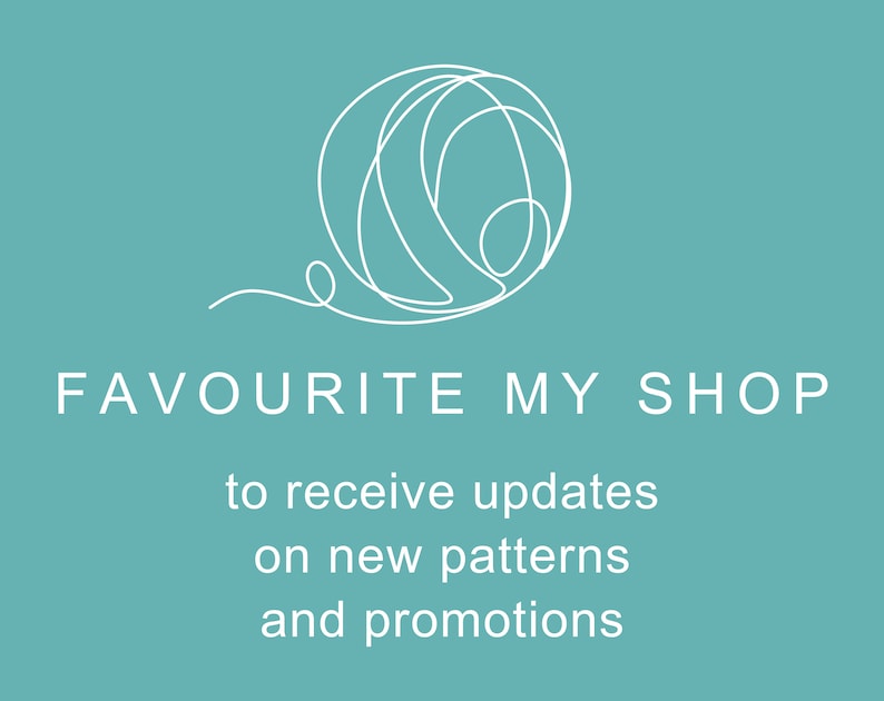 May include: White graphic of a ball of yarn on a teal background. Text reads "Favourite My Shop" to receive updates on new patterns and promotions.