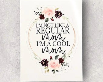 Waterproof Vinyl Sticker Mean Girls I’m Not a Regular Mom I’m a Cool Mom Funny Bumper Waterbottle Sticker
