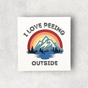 Waterproof Vinyl Sticker I Love Peeing Outside Camping