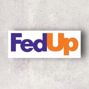 Fedup Waterproof Vinyl Sticker Funny Bumper Water Bottle Sticker FedEx