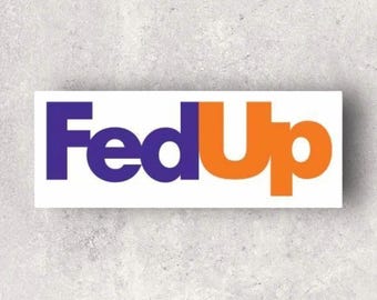 Fedup Waterproof Vinyl Sticker Funny Bumper Water Bottle Sticker FedEx