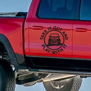Take It Out and Play With It Decal Vinyl Sticker Make Your Off Road Vehicle POP Decal for Trucks RV Golf Cart or Car Decal Get Dirty Decal