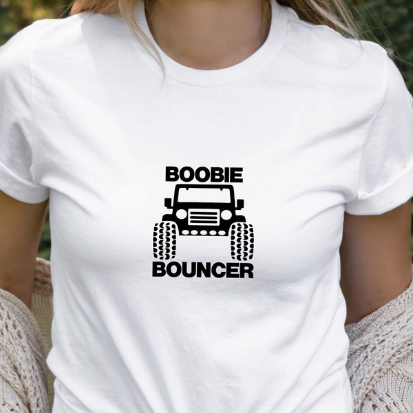 Boobie Bouncer - Tshirt Silly Sarcastic Super Soft Tees Great Gifts Tshirts Adventure Tshirt Fun Playful Tees Off Roading Tshirt 4x4 Tshirt