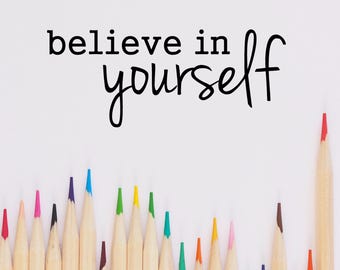 Believe in Yourself Vinyl Wall Decal – Motivational Classroom Decor Kids Room Decor Wall Decal