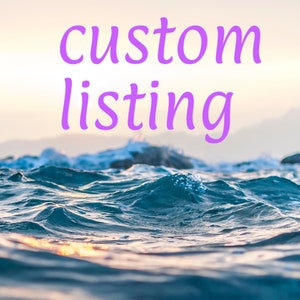 May include: A close-up of blue ocean waves crashing against the shore. The text "custom listing" is written in purple on a light pink background.