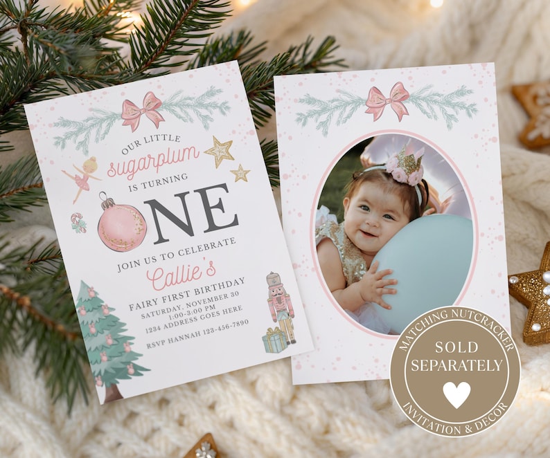 May include: A two-sided birthday invitation card featuring a pink ornament, a Christmas tree, a nutcracker, and a ballerina illustration. The text reads Our little sugarplum is turning ONE. The second side features an oval photo frame for a child.