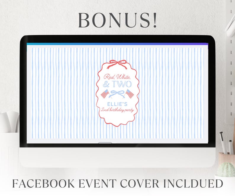 May include: A computer monitor displaying a digital graphic with a light blue vertical striped background. The central design features a scalloped frame with the text Red, White, & TWO, Ellie's 2nd birthday party, and two small American flags.