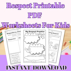 May include: Printable PDF worksheets for children with the text "Respect Printable PDF Worksheets For Kids." The worksheets feature activities on respect, including "Respectful vs. Disrespectful" and "My Respect Promise." The words "Instant Download" are also visible.