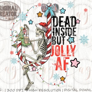 May include: A skeleton wearing a Santa hat sits on a candy cane with a Christmas tree and a cup of coffee. The text "Dead Inside But Jolly AF" is written in black with white stars around it.