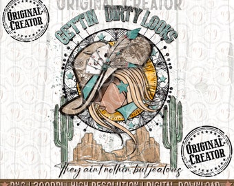Western Cowgirl Png, Gettin' Dirty Looks Png, Western Sublimation Png, Hippie Cowgirl Png, Western Cowgirl Shirt Png, ORIGINAL CREATOR