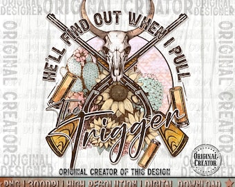 Western Cowgirl Png, Western Png, He'll Find out when I pull the Trigger, Western Sublimation Png, Western Cowgirl Png, Western Boho Png