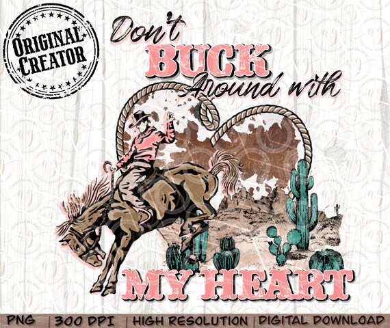 Western Valentine Png, Cowboy Valentine Png, Don't Buck Around with my Heart Png, Western sublimation, Western Png, Valentine Shirt Design