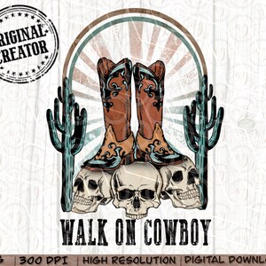 Western Png, Western Skeleton Skull Png, Walk on Cowboy Png, Western Sublimation Png, Cowboy Boots Png, Western Shirt Design Png