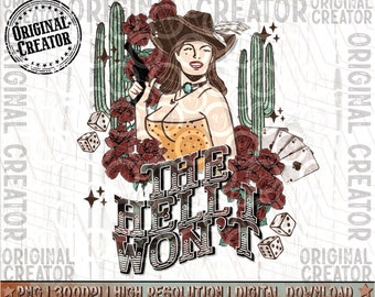 Western Cowgirl Png, The Hell I Won't Png, Western Sublimation Png, Western Shirt Design Png, Cowgirl Png, Western Clipart Png