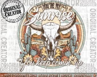 Western Png, Western Boho Png, Western You're My Sunrise Png, Sublimation Png, Western Shirt Design Png, Boho Skull Png, ORIGINAL CREATOR