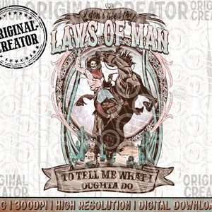 Don't Need The Laws Of Man To Tell Me What I Oughta Do, Western PNG Sublimations, Designs Downloads, Sublimation Download, Pocket