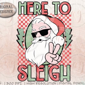Here To Sleigh PNG Christmas Santa Png | Digital Design Download-funny Christmas png, Santa Claus png, retro Christmas png, rocker Santa png