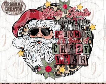 Dear Santa Sorry For All The F Bombs It's Been A Crazy Year Png, Christmas Png, Santa Design Download, Clipart Png, Christmas Sublimation