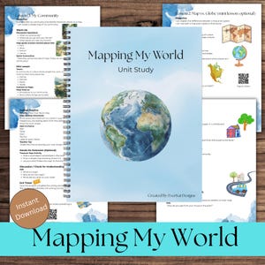 May include: A spiral-bound unit study titled "Mapping My World" with a watercolor illustration of Earth. The cover features the title and a globe graphic. Lesson pages are visible, with text and illustrations about maps and communities. A circular "Instant Download" sticker is present.