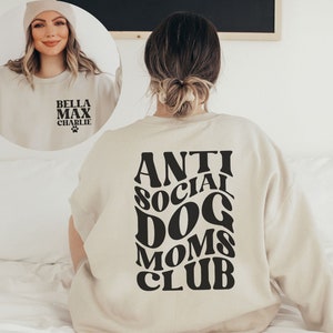 Anti Social Dog Moms Club Sweatshirt, Personalized Dog Mom Sweatshirt, Gift for Dog Mom, Custom Dog Mama Sweater, Dog Mom Hoodie, Fur Mama