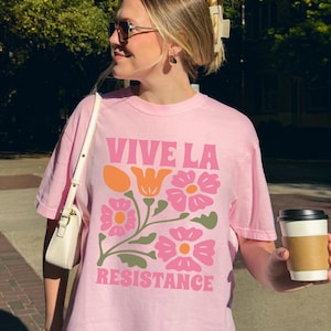 Vive La Resistance Floral Shirt, Resist Shirt Floral, Feminist Activism, Botanical T Shirt, Empowering Women, Women's Rights, Political Gift