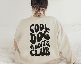 Dog Aunt Sweatshirt, Cool Dog Aunts Club Crewneck, New Dog Aunt Sweater, Dog Lover Gift, Gift for Dog Aunt, Fur Aunt, Saying On The Back