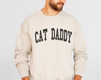 Cat Daddy Sweatshirt, Cat Dad Sweatshirt, Gift for Cat Dad, New Cat Dad, Funny Birthday Gift, Cat Lover Gift, Fathers Day Gift, Dad Sweater