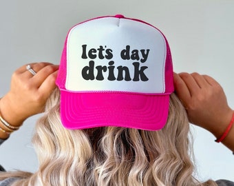 Let's Day Drink Hat, Trucker Hat for Women, Foam Front Trucker Hat, Boat Hat, Drinking Party Hat, Trendy Trucker Hat, Retro Hat, Trucker Cap