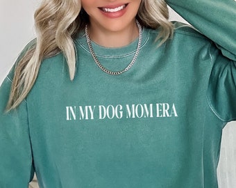 In My Dog Mom Era Sweatshirt, Dog Mama Sweatshirt, Dog Mom Shirt, Future Dog Mom, New Dog Mom, Gift for Dog Mom, Dog Lovers Gift, Fur Mom