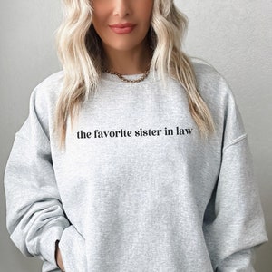 The Favorite Sister In Law Sweatshirt, Sister In Law Gift, Funny Gift For Sister In Law, SIL Sweater, Birthday Gift, Bridal Shower Gift