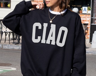 Ciao Sweatshirt, Ciao Sweater, Italy Sweatshirt, Italian Sweatshirt, Travel Sweatshirt, Gift for Traveler, Trip Crewneck, Vacation Sweater