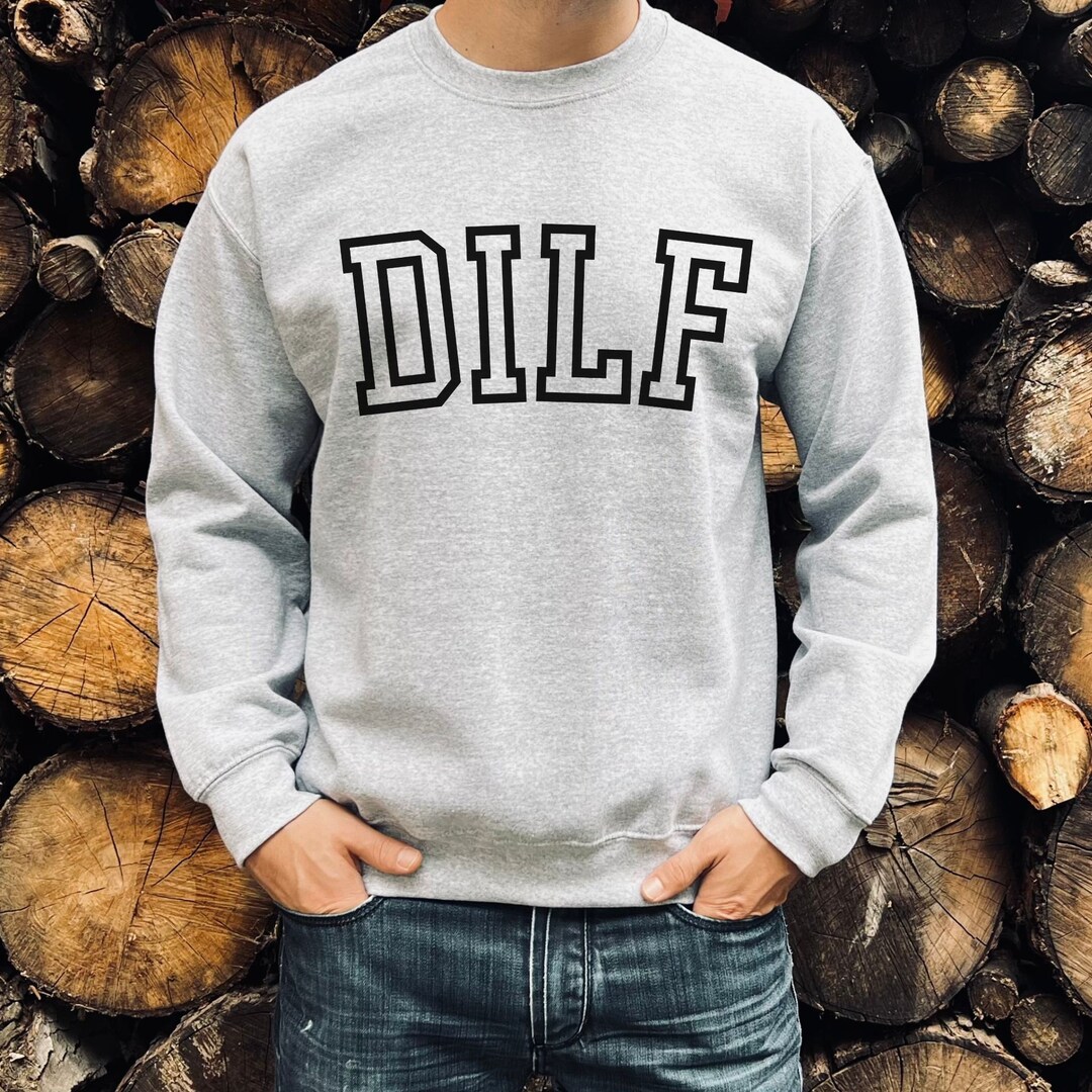 Dad Sweatshirt DILF Sweatshirt Funny Gift for Husband Father s Day Gift New Dad Crewneck New Dad Gift Dad Shirt Dad Birthday Gift Etsy