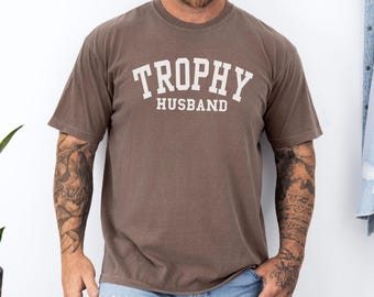 Trophy Husband Shirt, Gift For Husband, Funny Gift From Wife, Gifts For Him, Best Husband Ever, Husband Anniversary Gift, Fathers Day Gift