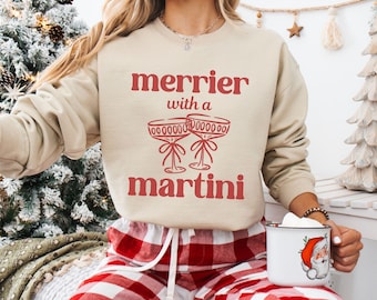 Merrier With A Martini Sweatshirt, Christmas Martini Sweatshirt, Christmas Drink Sweater, Cocktail Club, Christmas Party, Espresso Martini