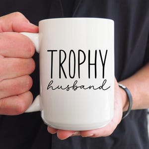 Trophy Husband Mug, Gift For Husband, Funny Gift From Wife, Gifts For Him, Best Husband Ever, Husband Anniversary Gift, Fathers Day Gift