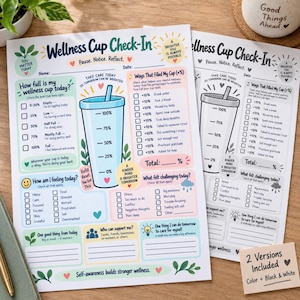 May include: Two Wellness Cup Check-In sheets, one in color and one in black and white, featuring a central cup graphic with percentage markers, sections for daily feelings, ways to fill the cup, and prompts for self-care and support systems.