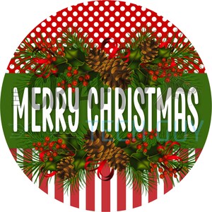 May include: A circular sign featuring a red and white polka dot top section and a red and white striped bottom section. The center displays green pine needles, brown pinecones, and red berries with the white text MERRY CHRISTMAS across the middle.