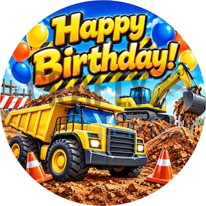 May include: A circular graphic featuring the text Happy Birthday in large yellow letters. The scene depicts a yellow dump truck and a yellow excavator on a dirt construction site with orange traffic cones, blue sky, and colorful balloons.