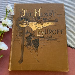 1882 Printing | The Heart of Europe | Vintage Decor Book