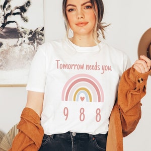 988 Suicide Prevention Hotline Shirt, Tomorrow Needs You Tee Shirt, Suicide Awareness T-shirt, Mental Health Shirt, Suicide and Crisis Tee
