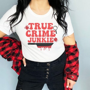 True Crime Junkie Shirt, True Crime Retro T-Shirt, True Crime Gift, Serial Killers, Funny True Crime Shirts, Crime Junkie Graphic Tee