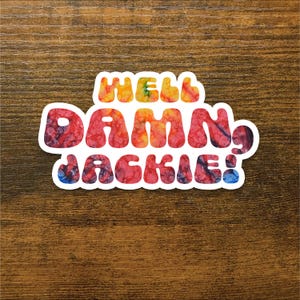That 70&#39;s Show - Well Damn Jackie Tie Dye style sticker