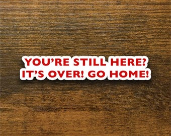 Ferris Bueller Quote Sticker - Go Home!