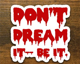 Rocky Horror Picture Show Sticker - Don't Dream It Be It Quote